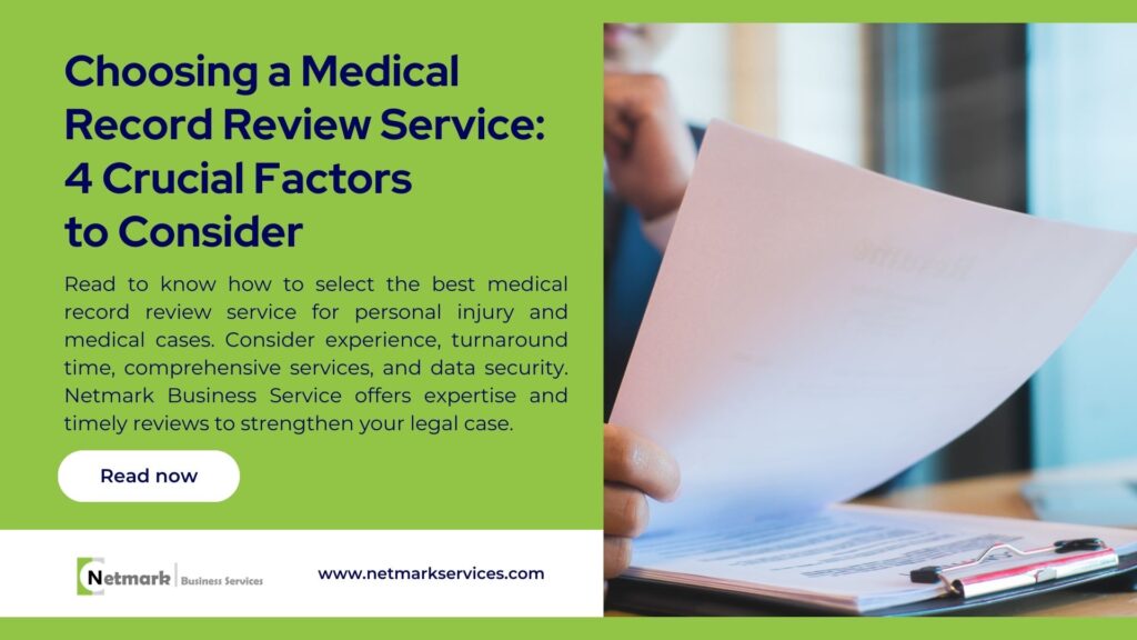 Choosing a Medical Record Review Service: 4 Crucial Factors to Consider