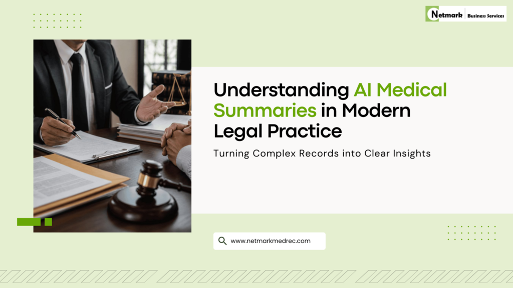 Understanding AI medical summaries in modern legal practice with expert medical record review, NetmarkMedRec