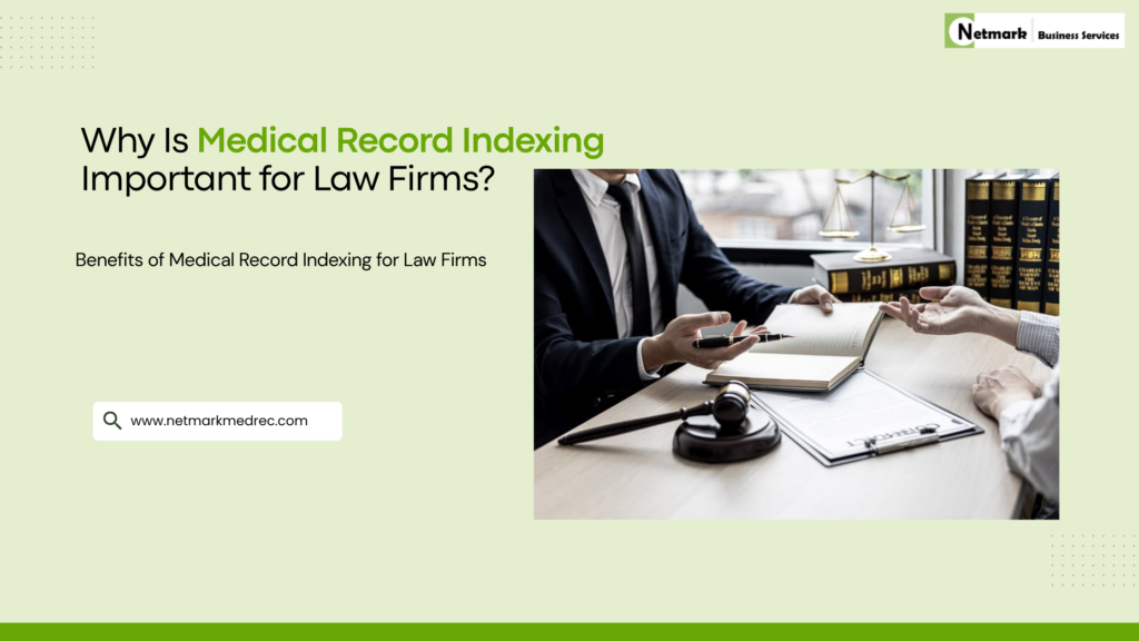 Importance of medical record indexing for law firms – Netmark Medical Record Reviews